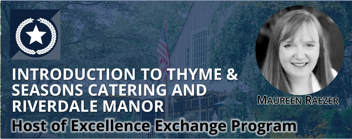 Introduction to Thyme & Seasons Catering and Riverdale Manor Host of Excellence Exchange Program       