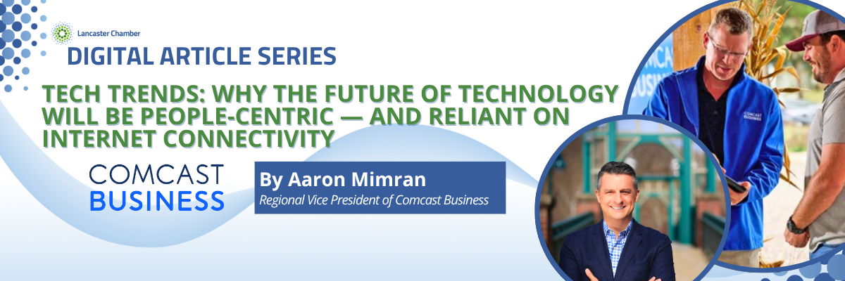 Tech Trends: Why the Future of Technology Will Be People-Centric — and Reliant on Internet Connectivity