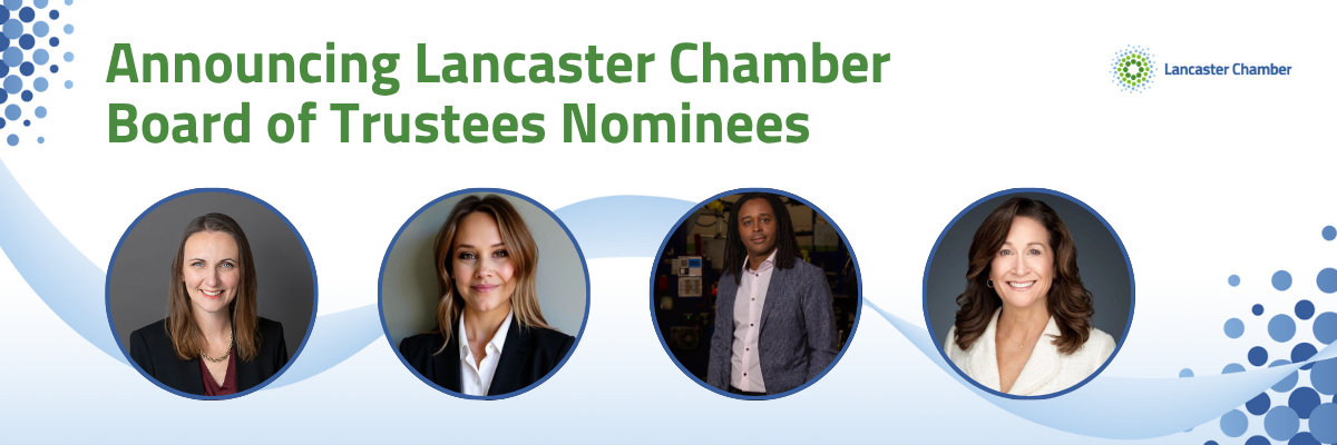 Lancaster Business Leaders Named as Nominees for the Lancaster Chamber’s Board of Trustees